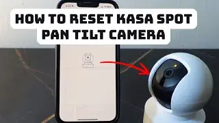 How to Reset Kasa Spot Pan Tilt Camera
