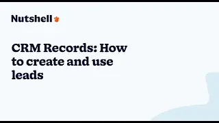 How to create and use leads in your CRM | Nutshell