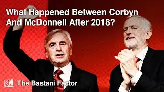 What Happened Between Jeremy Corbyn And John McDonnell After 2018?