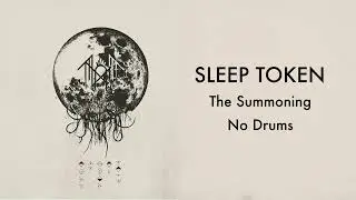 (Drumless) Sleep Token - The Summoning