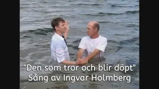 Den som tror och blir d&ouml;pt  - (textad) - S&aring;ng av I Holmberg