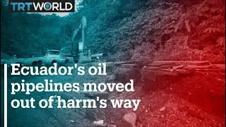 Ecuador's oil pipelines moved out of harm's way