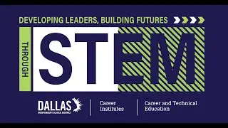 Dallas ISD STEM EXPO: Through the CTE Lens