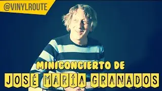 Miniconcierto de JOSÉ MARÍA GRANADOS (Mamá, Los frenillos, Restos y Buenas vibraciones)