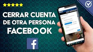 &iquest;C&oacute;mo hacer que eliminen la cuenta de FACEBOOK de otra persona?
