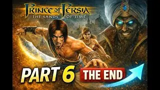 Prince of Persia: The Sands of Time Gameplay Part 6 (Last Part)