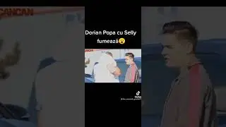 dorian popa cu selly fumeaza 😱