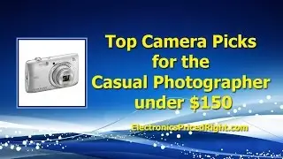 Top Camera Picks for the Casual Photographer under $150
