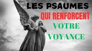 LES PSAUMES QUI RENFORCENT LA VOYANCE PROPH&Eacute;TIQUE EN VOUS
