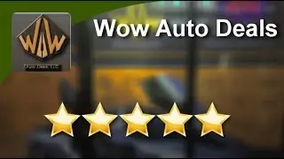 Wow Auto Deals Davie Remarkable 5 Star Review by David F.
