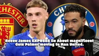 Reece James EXPOSES lie About magnificent Cole Palmer moving to Man United🎤
