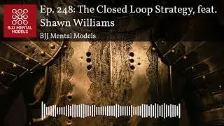 Ep. 248: The Closed Loop Strategy, feat. Shawn Williams