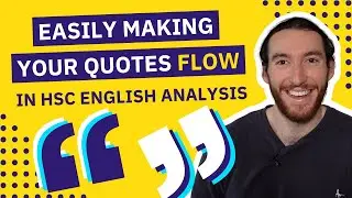 Easily Making your Quotes FLOW in HSC English Analysis