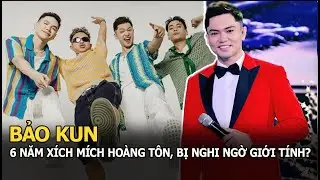 Bảo Kun “Học viện ngôi sao”: Xích mích 6 năm với Hoàng Tôn, bị vợ nghi giới tính và quá khứ xót xa