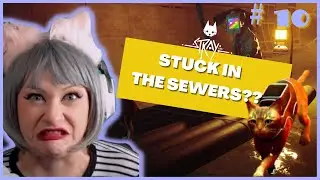 STUCK IN THE SEWERS?! BLEGH - Stray PC Playthrough Pt.10
