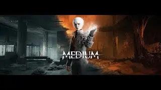 The Medium - Прохождение на русском [#1] PC НАЧАЛО