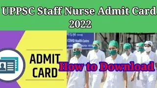 Uppsc Staff Nurse Admit Card 2022 | Staff Nurse Admit card kaise download kare 2022|UPPSC admit card