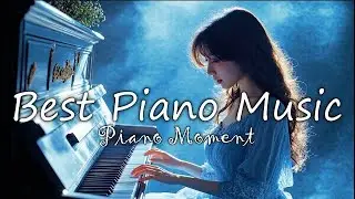 🎹New Melodies Emotional Piano Love Songs Instrument - The Great Relaxing Piano Instrumental Music🎹