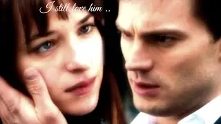Ana And Christian ~ I Still Love Him