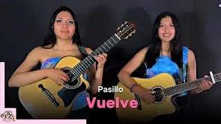 VUELVE - Pasillo - Hnas Cabrera Zamora