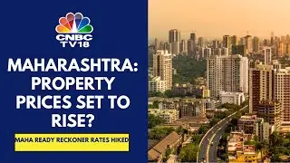 Maha Hikes Ready Reckoner Rates; How Will It Impact Property Prices, Demand Trends | CNBC TV18