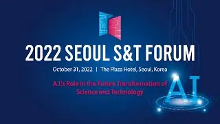 2022 Seoul Science & Technology (S&T) Forum (English) Full Version