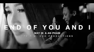 Annie May ft Pham H&ocirc;ng &Acirc;n - End Of You And I [Official Music Video]