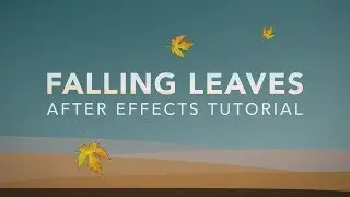 Falling Leaves - After Effects Tutorial