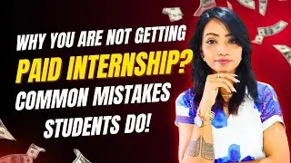 Why You&rsquo;re Not Getting a Paid Internship | How to Fix It! BEST TIPS