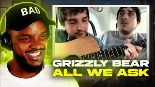 Grizzly Bear - Всё, что мы просим, ​​Black Cab Sessions РЕАКЦИЯ