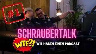 Schraubertalk Folge 1 #WTF wir haben einen Podcast