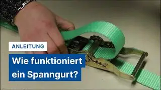 Wie funktioniert ein Spanngurt? &ndash; Schritt-f&uuml;r-Schritt-Anleitung zum Einf&auml;deln, Spannen und L&ouml;sen
