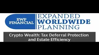 Crypto Wealth: Tax Deferral, Protection and Estate Efficiency