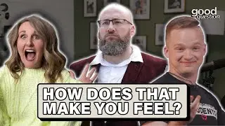 And how does that make you feel? | Episode 1: This may be painful