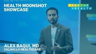 Health Moonshot Showcase 2018: Dr. Alex Baqui, Valhalla Healthcare