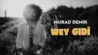Murad Demir - Wey Gid&icirc; @MuradDemir
