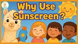 Why Sunscreen? | Learn about Safety with Smartie the Alpaca | Health for Kids | Children Video