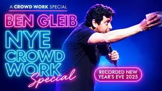 Ben Gleib: Happy New Year - A Crowd Work Special