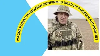 Wagner chief Prigozhin confirmed dead by Russian authorities after genetic tests