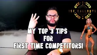 My Top 3  Tips For First Time Competitors! NPC, IFBB, Wellness, Figure, Bikini, Mens Physique