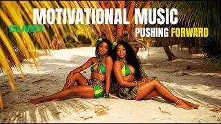 Pushing Forward &ndash; Island | Motivational Music, Inspirational Music