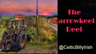 The Carrowkeel Reel, New Irish Music by CelticBillyIrish. Celebrate Dunmore Festival Aug 1-10, 2025