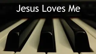 Jesus Loves Me - piano instrumental hymn