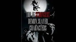 Top 16 STRONGEST Demon Slayer Characters || #capcut #anime #edit #demonslayer
