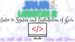 Java For Beginners 2022 | Lesson 2 | Installing Java and Intro to Syntax [4K]