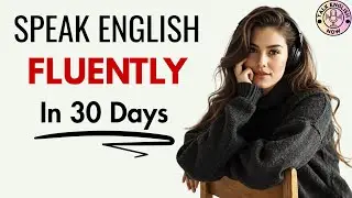 Speak English FLUENTLY in 30 Days | Daily English Listening and Speaking Practice | English Podcast 