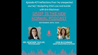 Grief is the New Normal: 'My Unexpected Journey': Navigating Child Loss & Suicide