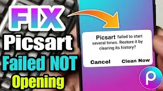 how to fix picsart not opening failed to start several times. restore it by clearing history