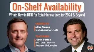What's New in RFID for Retail - Featuring Justin Patton, RFID Lab Director at Auburn University