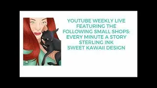 #youtubeweeklylives @EVERYMINUTEASTORY @SterlingInk @SweetKawaiiDesign